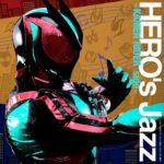 <span class="title">Hero’s Jazz ~KAMEN RIDER side~</span>